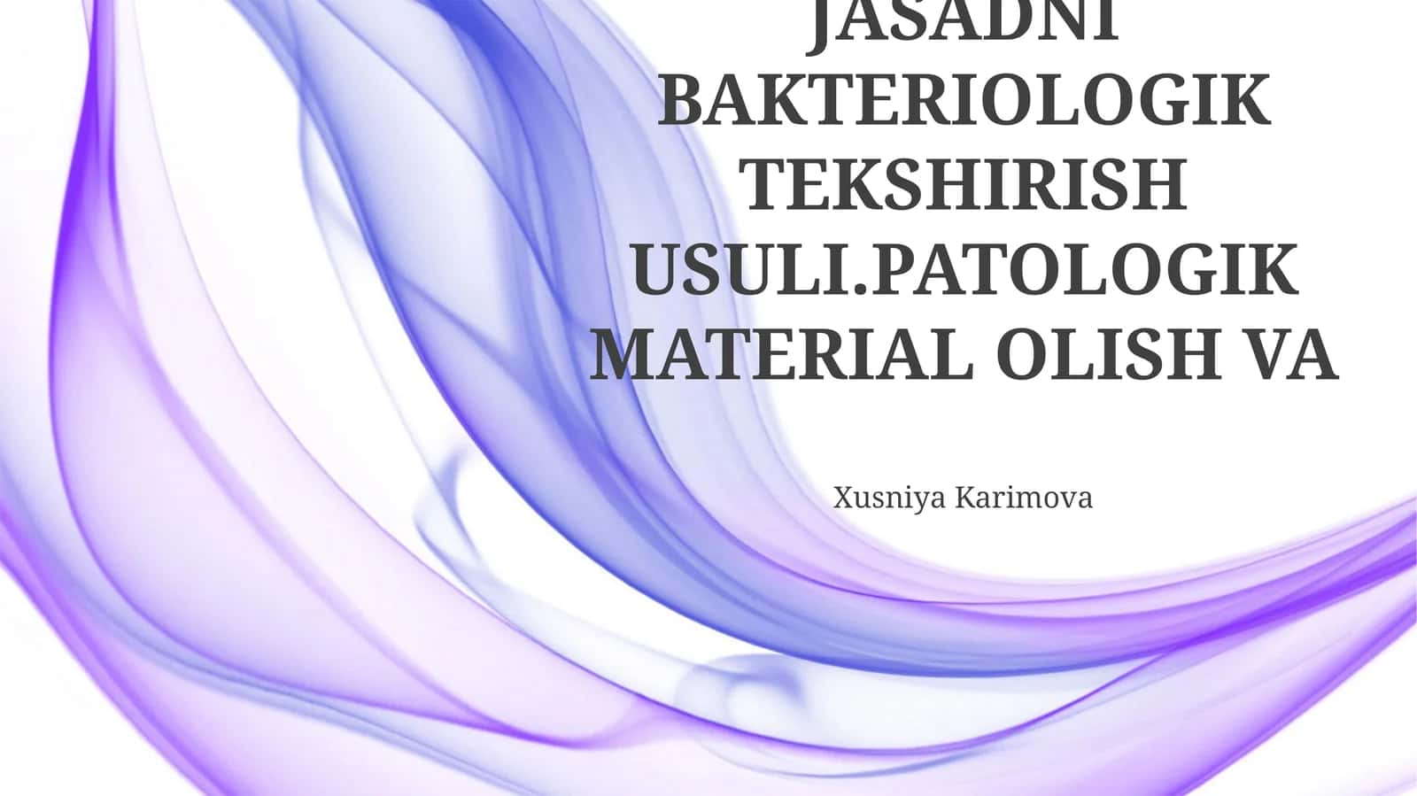 JASADNI BAKTERIOLOGIK TEKSHIRISH USULI.PATOLOGIK MATERIAL OLISH VA 1