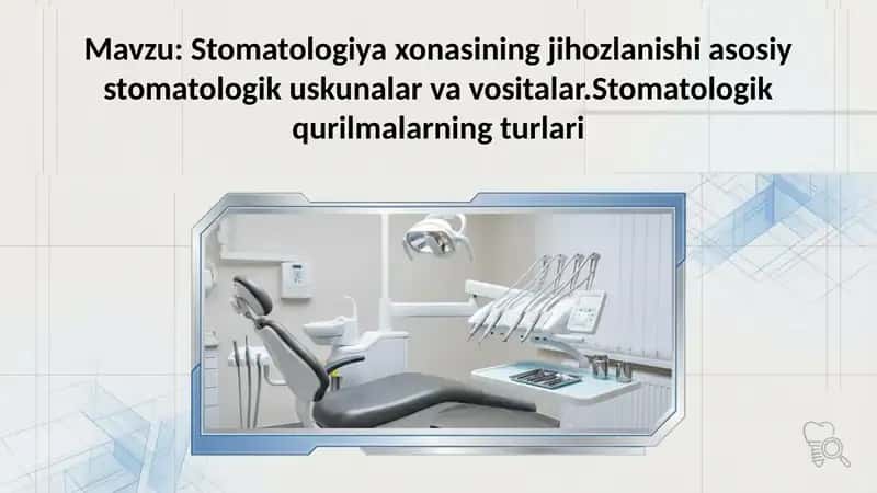 Stomatologiya xonasining jihozlanishi asosiy stomatologik uskunalar va vositalar.Stomatologik qurilm 1