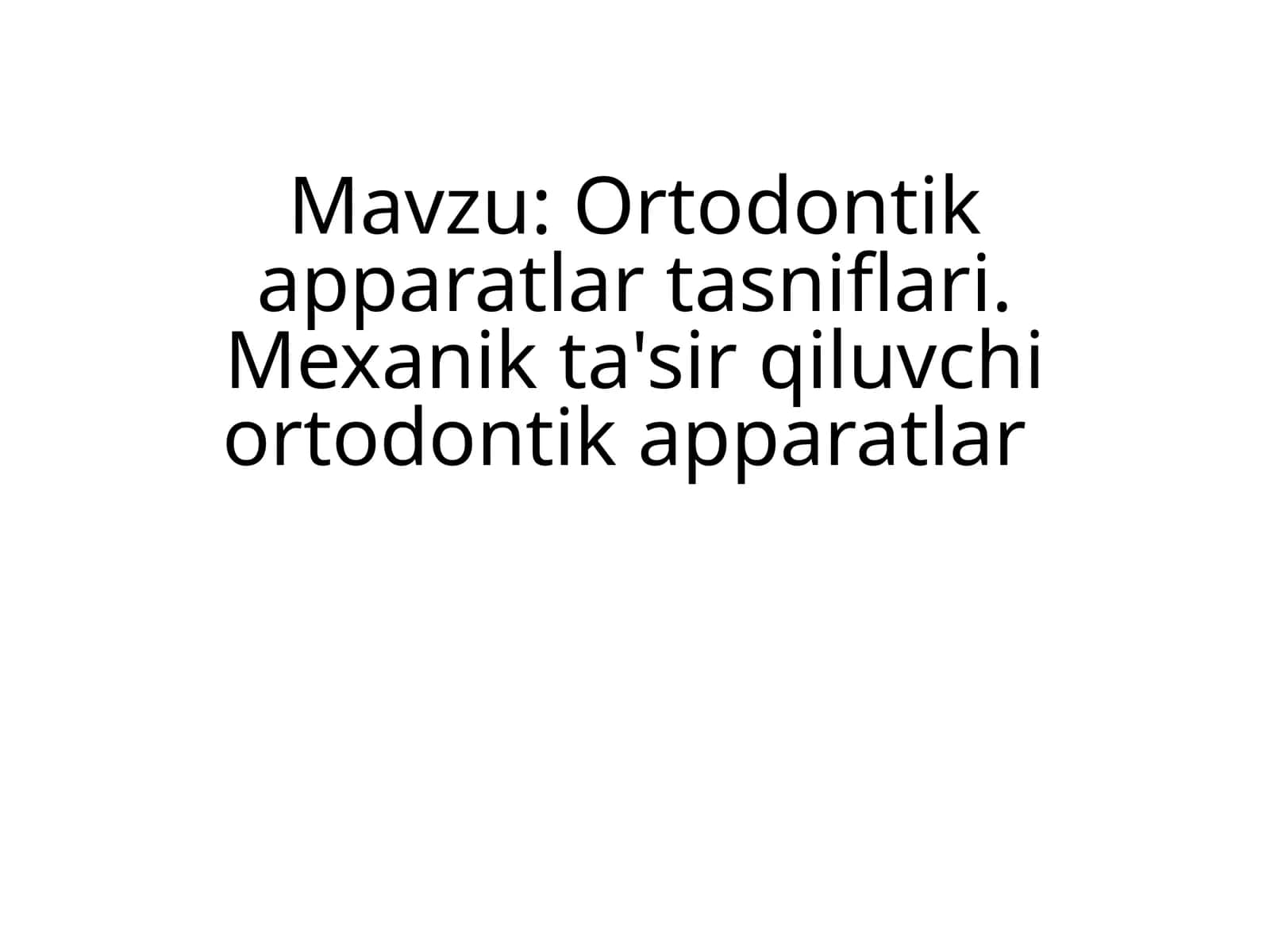 Ortodontik apparatlar tasniflari. Mexanik ta'sir qiluvchi ortodontik apparatlar 1
