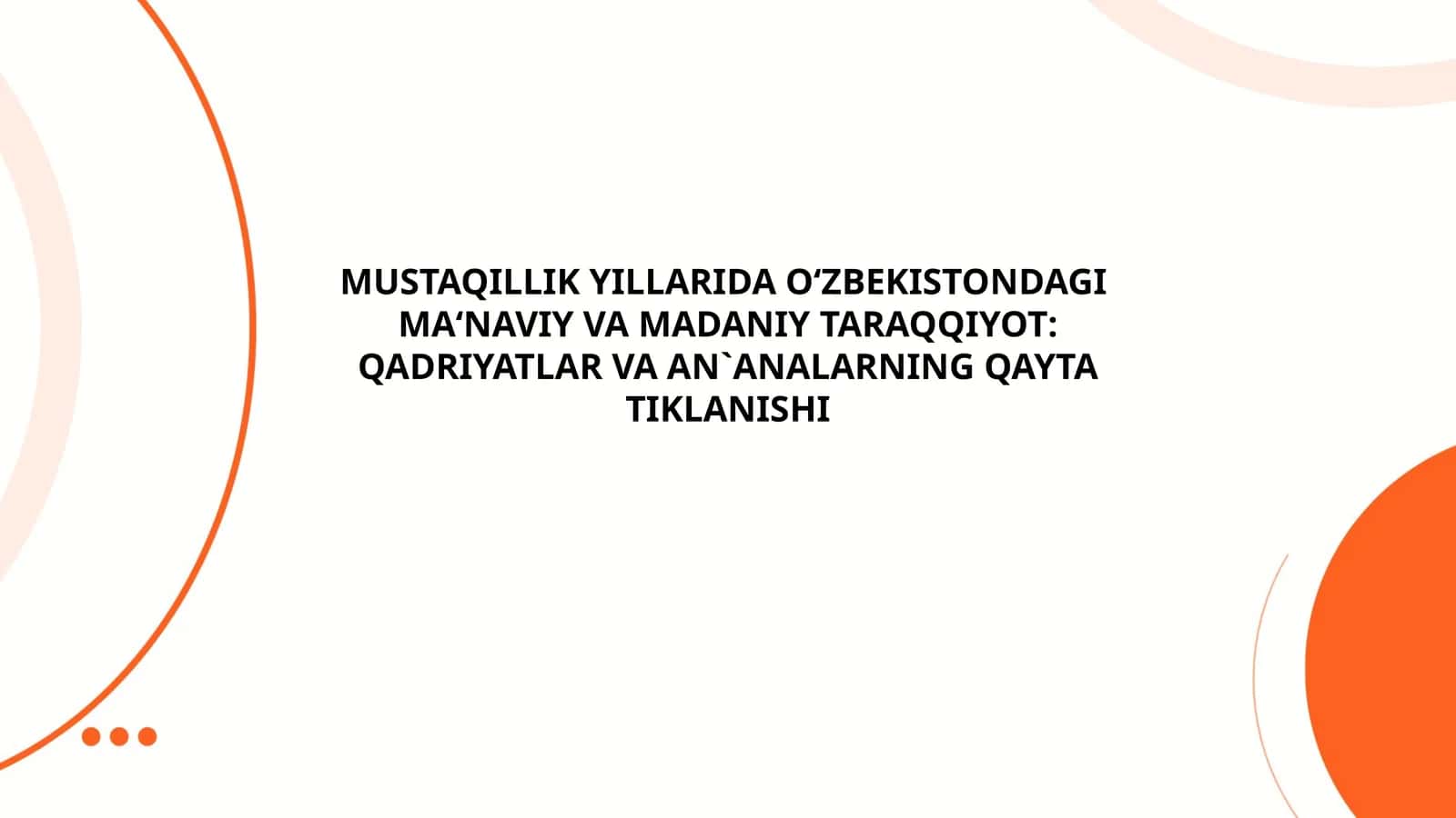 MUSTAQILLIK YILLARIDA O‘ZBEKISTONDAGI MAʻNAVIY VA MADANIY TARAQQIYOT: QADRIYATLAR VA AN`ANALARNING QAYTA TIKLANISHI 1