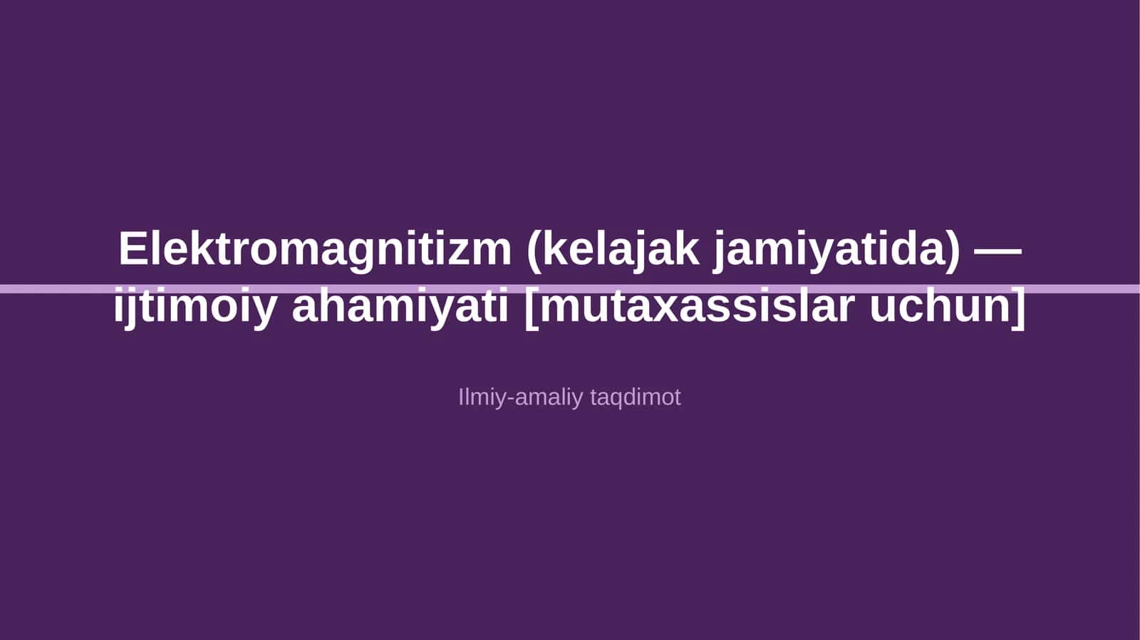 Elektromagnitizm (kelajak jamiyatida) — ijtimoiy ahamiyati [mutaxassislar uchun] 1