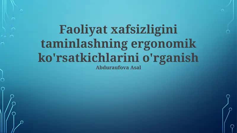 Faoliyat xafsizligini taminlashning ergonomik ko'rsatkichlarini o'rganish 1