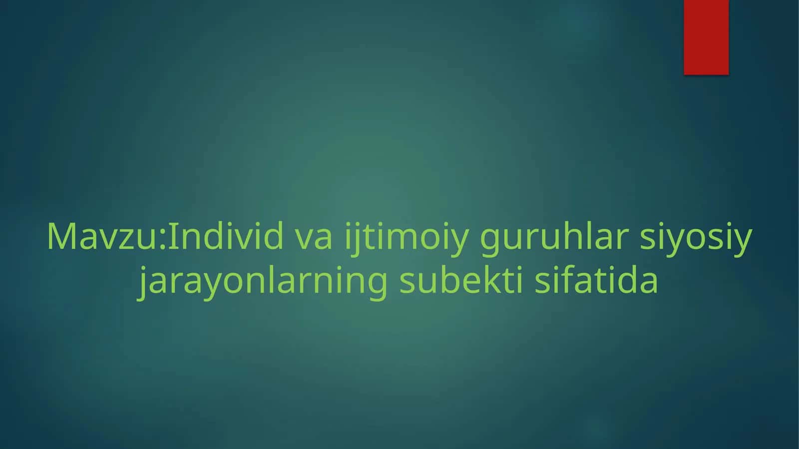 Individ va ijtimoiy guruhlar siyosiy jarayonlarning subekti sifatida 1