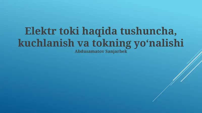 Elektr toki haqida tushuncha, kuchlanish va tokning yoʻnalishi 1