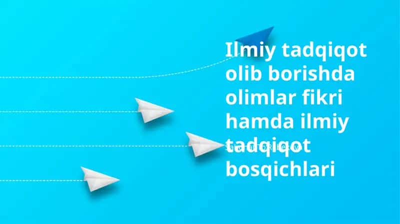 Ilmiy tadqiqot olib borishda olimlar fikri hamda ilmiy tadqiqot bosqichlari 1