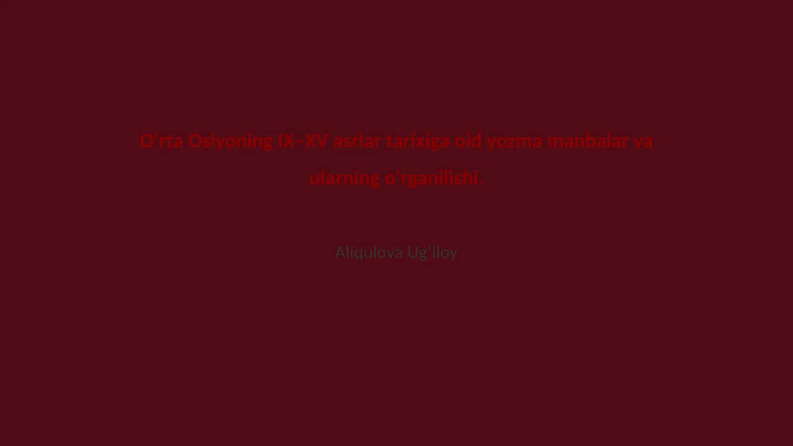 O‘rtа Оsiyoning IХ–ХV аsrlаr tаriхigа оid yozmа mаnbаlаr va ularning o‘rganilishi 1