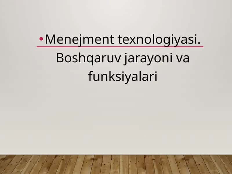 Menejment texnologiyasi.Boshqaruv jarayoni va funksiyalari 1