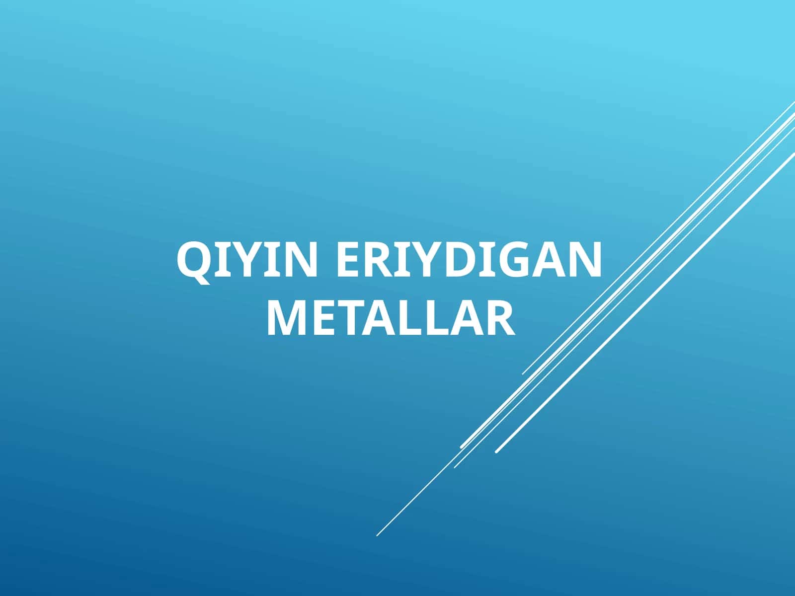QIYIN ERIYADIGAN METALLAR 1
