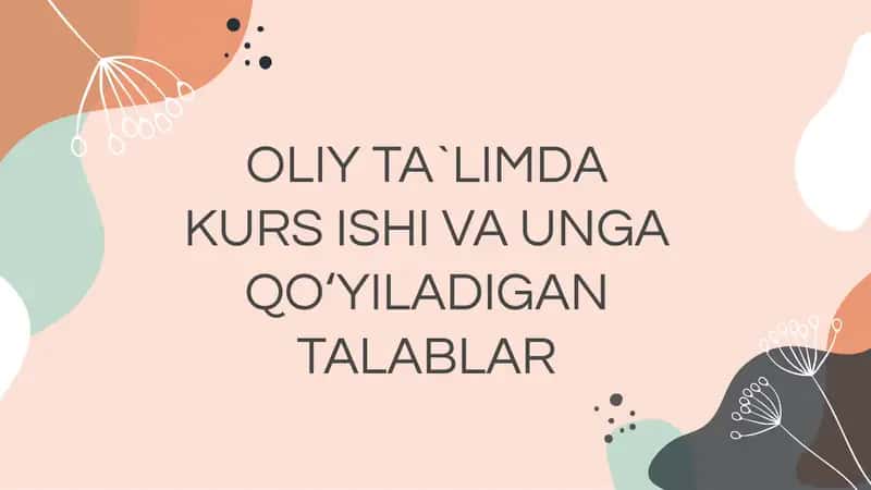 OLIY TA`LIMDA KURS ISHI VA UNGA QO‘YILADIGAN TALABLAR 1