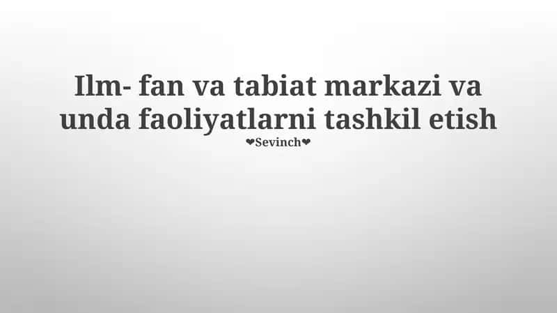 Ilm- fan va tabiat markazi va unda faoliyatlarni tashkil etish 1