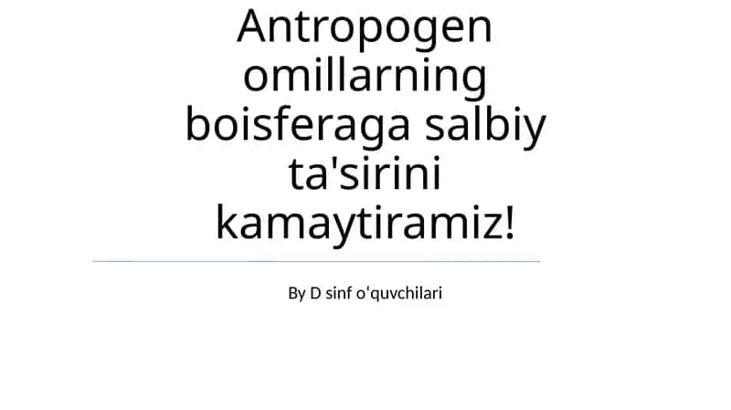 Antropogen omillarning biosferaga salbiy ta'siri 1