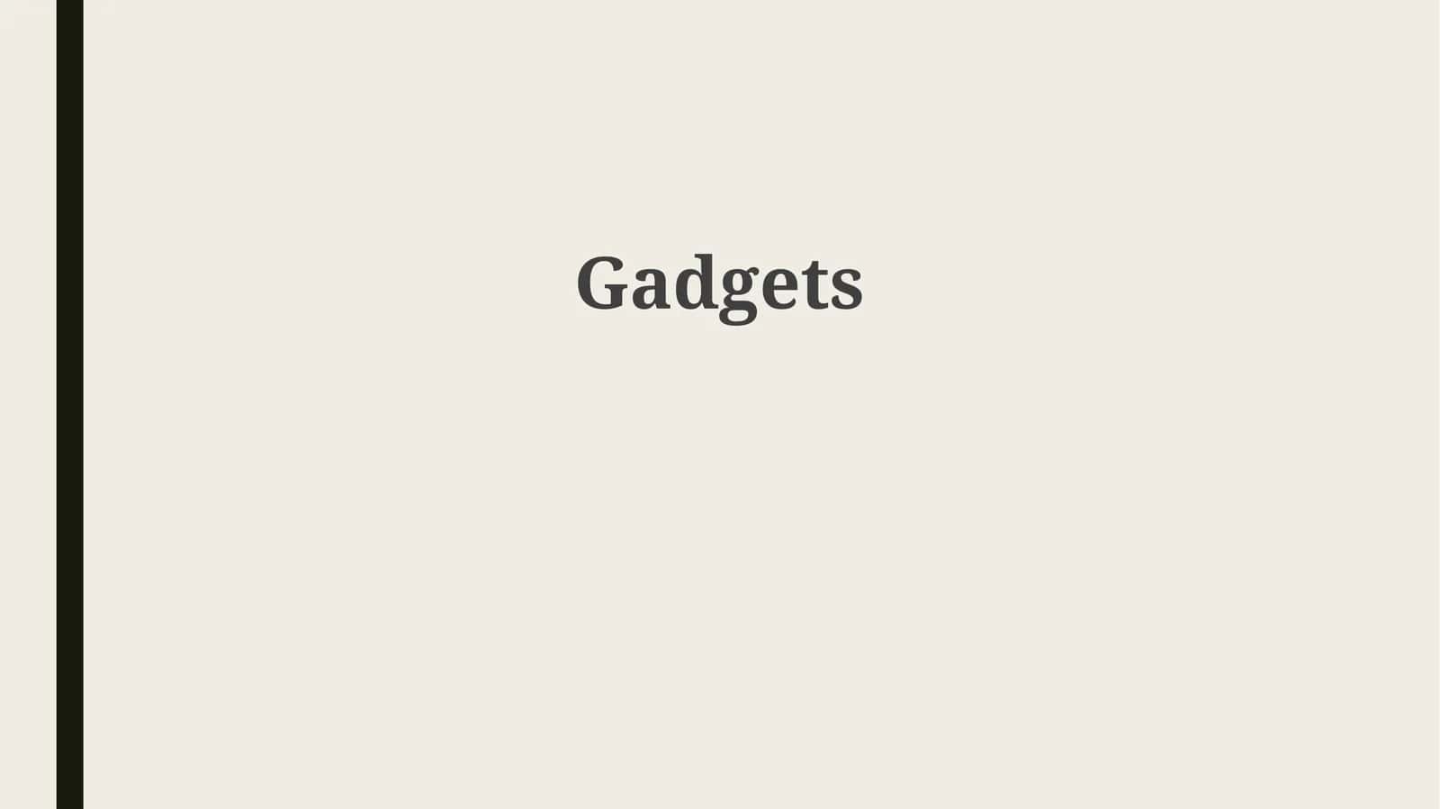 Gadgets: A Historical Overview 1