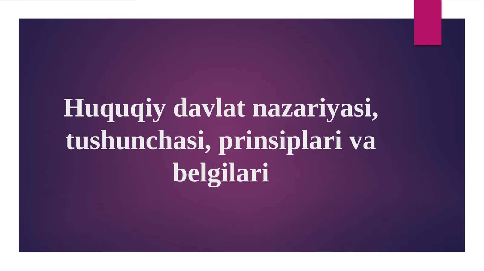 Huquqiy davlat nazariyasi, tushunchasi, prinsiplari va belgilari 1