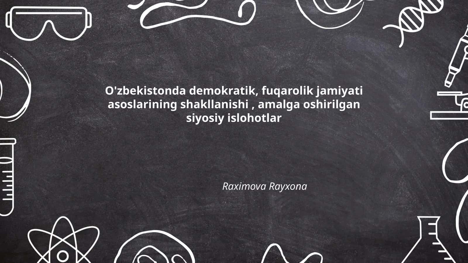 O'zbekistonda demokratik, fuqarolik jamiyati asoslarining shakllanishi, amalga oshirilgan siyosiy islohotlar 1