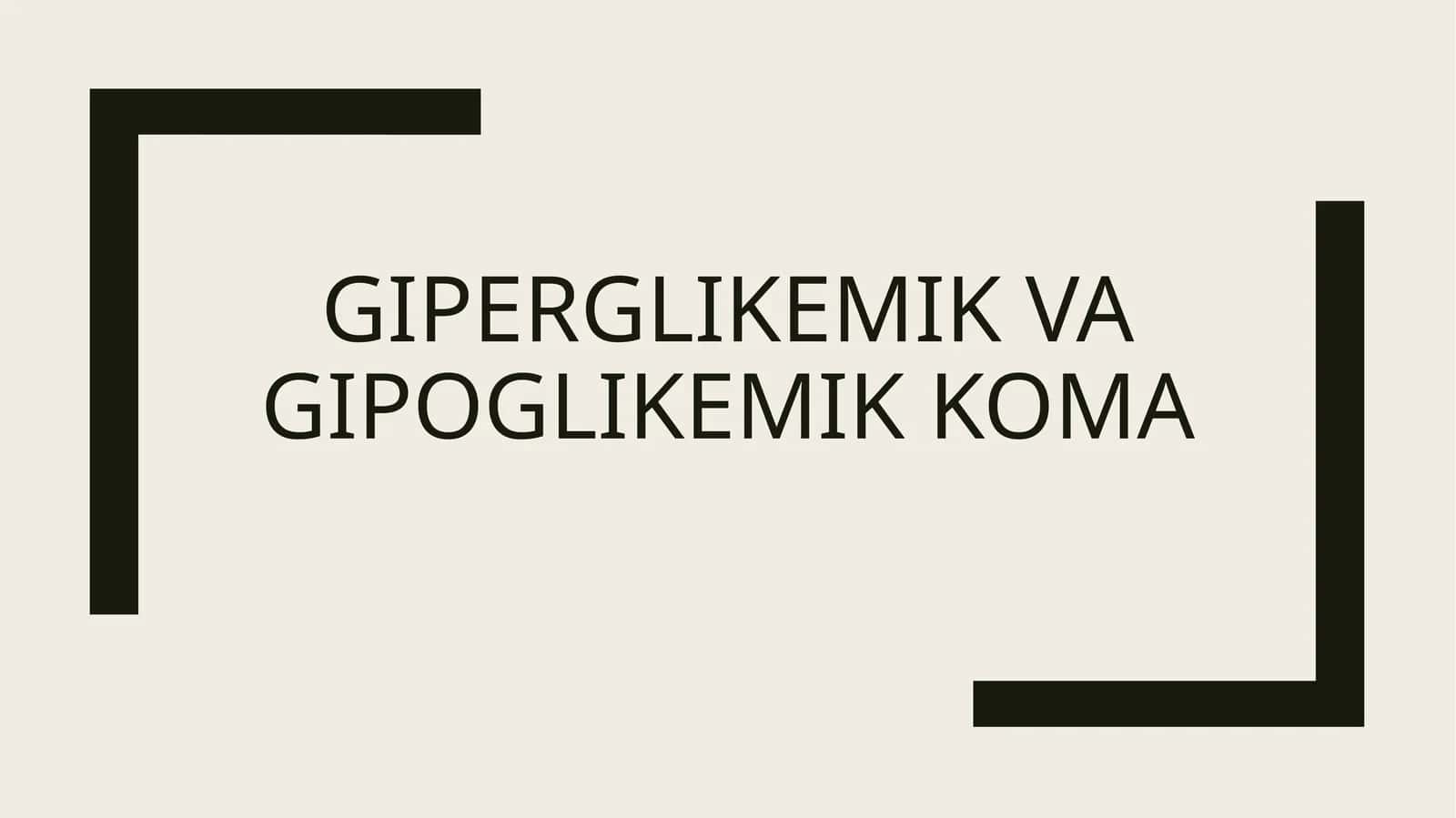 Giperglikemik va gipoglikemik koma 1