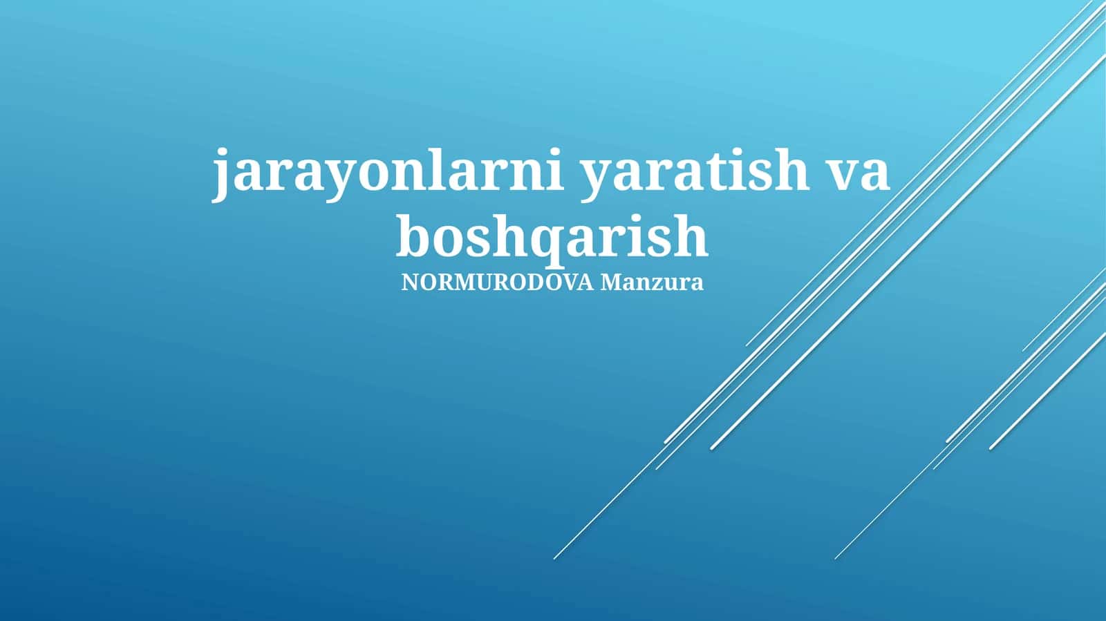 Jarayonlarni yaratish va boshqarish 1