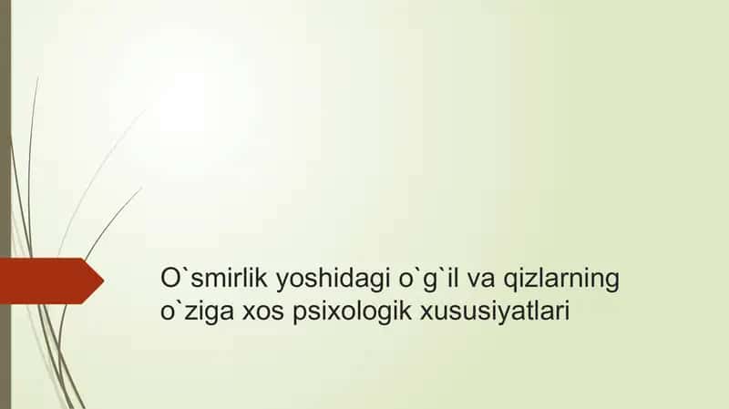 O‘smirlik yoshidagi o‘g‘il va qizlarning o‘ziga xos psixologik xususiyatlari 1