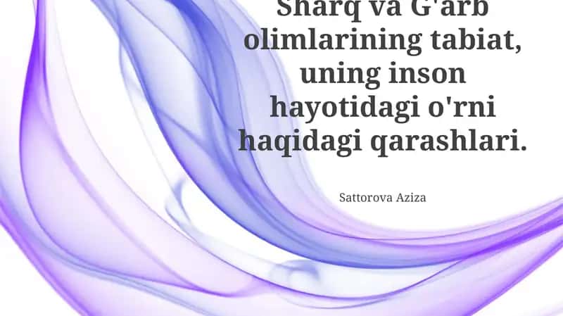 Sharq va G'arb olimlarining tabiat, uning inson hayotidagi o'rni haqidagi qarashlari 1