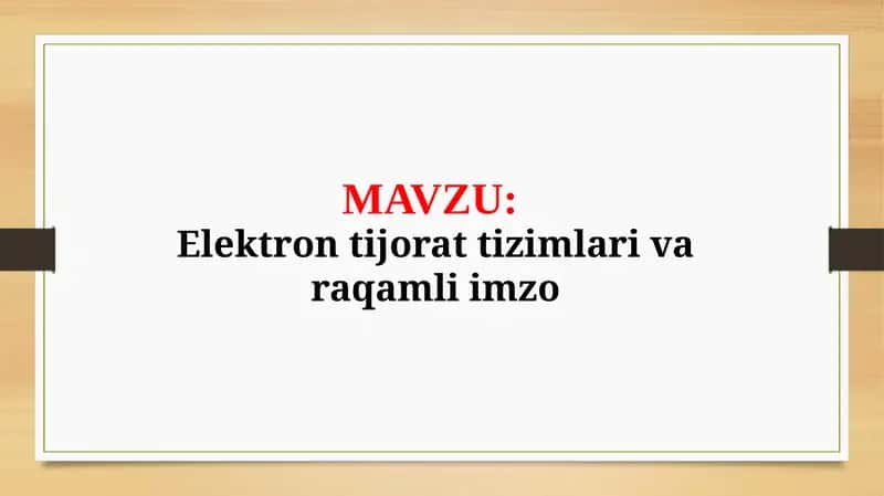 Elektron tijorat tizimlari va raqamli imzo (TAQDIMOT) 1
