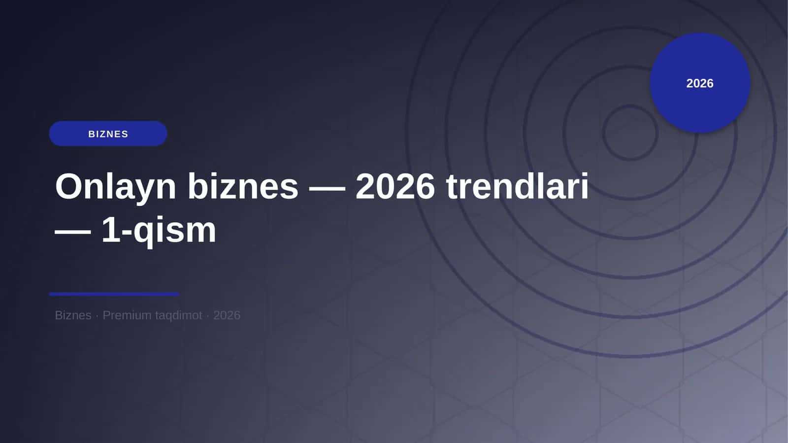 Onlayn biznes — 2026 trendlari — 1-qism 1
