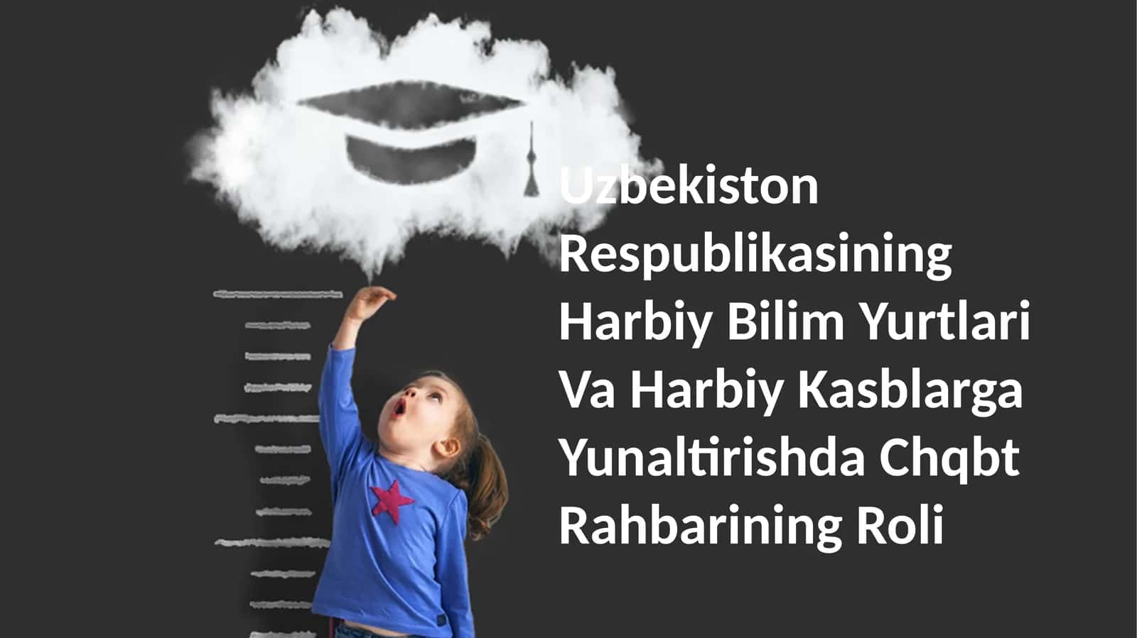 Uzbekiston Respublikasining Harbiy Bilim Yurtlari Va Harbiy Kasblarga Yunaltirishda Chqbt Rahbarining Roli 1