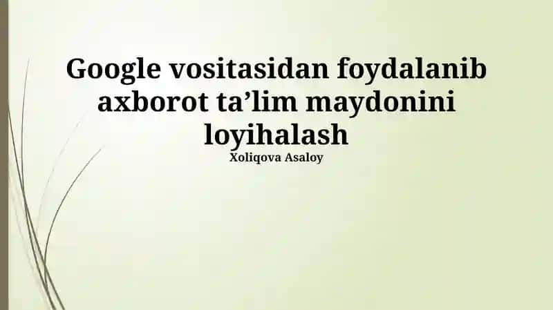 Google vositasidan foydalanib axborot taʼlim maydonini loyihalash 1