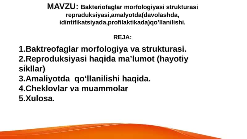 Bakteriofaglar morfologiyasi strukturasi repraduksiyasi,amalyotda(davolashda, idintifikatsiyada,profilaktikada)qo’llanilishi 1