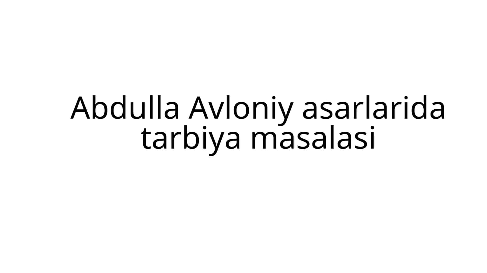 Abdulla Avloniy asarlarida tarbiya masalasi 1
