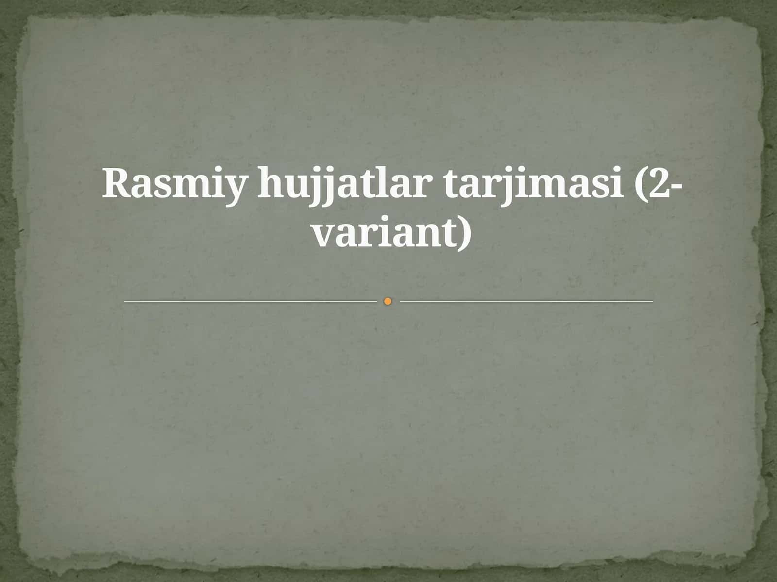 Rasmiy hujjatlar tarjimasi (2-variant) 1