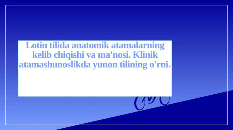 Lotin tilida anatomik atamalarning kelib chiqishi va ma'nosi. Klinik atamashunoslikda yunon tilining o'rni 1