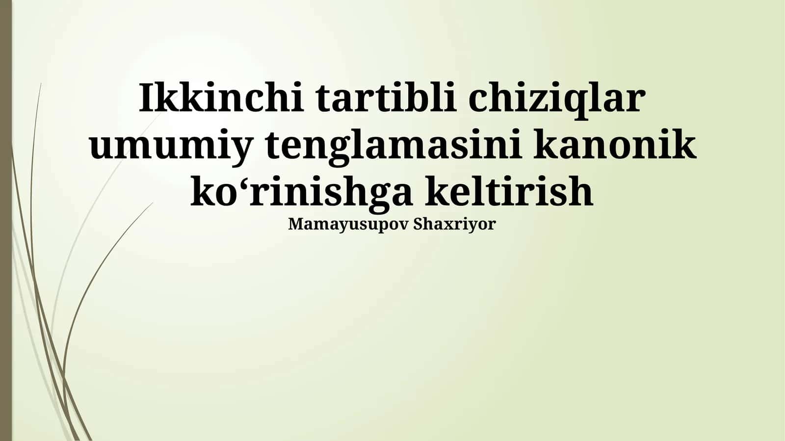 Ikkinchi tartibli chiziqlar umumiy tenglamasini kanonik koʻrinishga keltirish 1