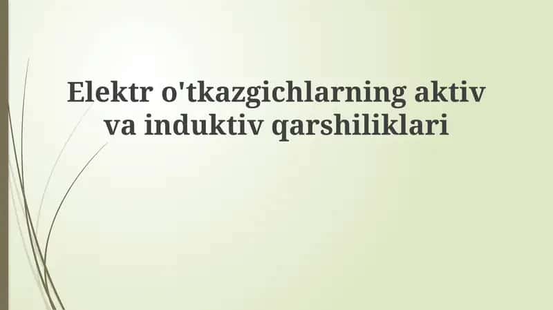 Elektro'tkazgichlarning aktiv va induktiv qarshiliklari 1