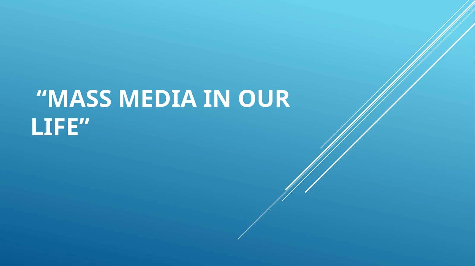 Mass Media in Our Life 1