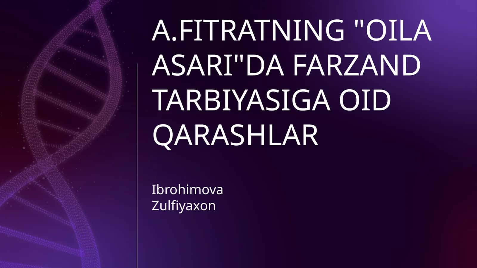 A.FITRATNING "OILA ASARI"DA FARZAND TARBIYASIGA OID QARASHLAR 1
