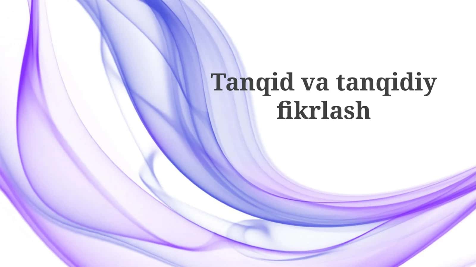 Tanqid va Tanqidiy Fikrlash: Asosiy Tushunchalar va Turlari 1