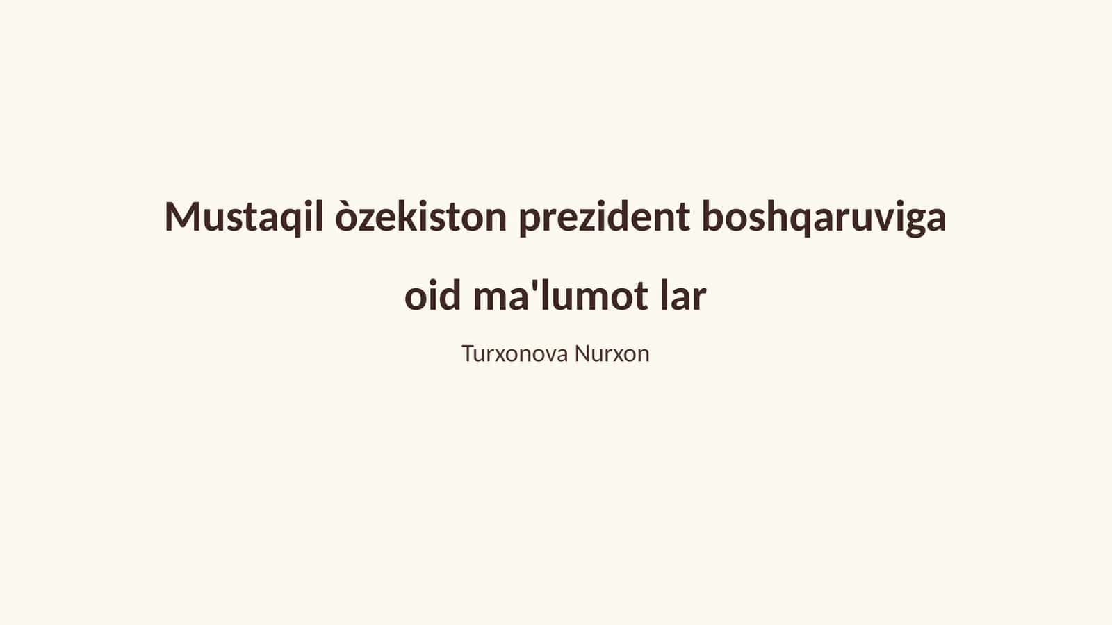 Mustaqil O'zbekiston prezident boshqaruviga oid ma'lumotlar 1