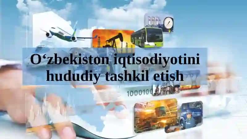 O‘zbekiston iqtisodiyotini hududiy tashkilotish