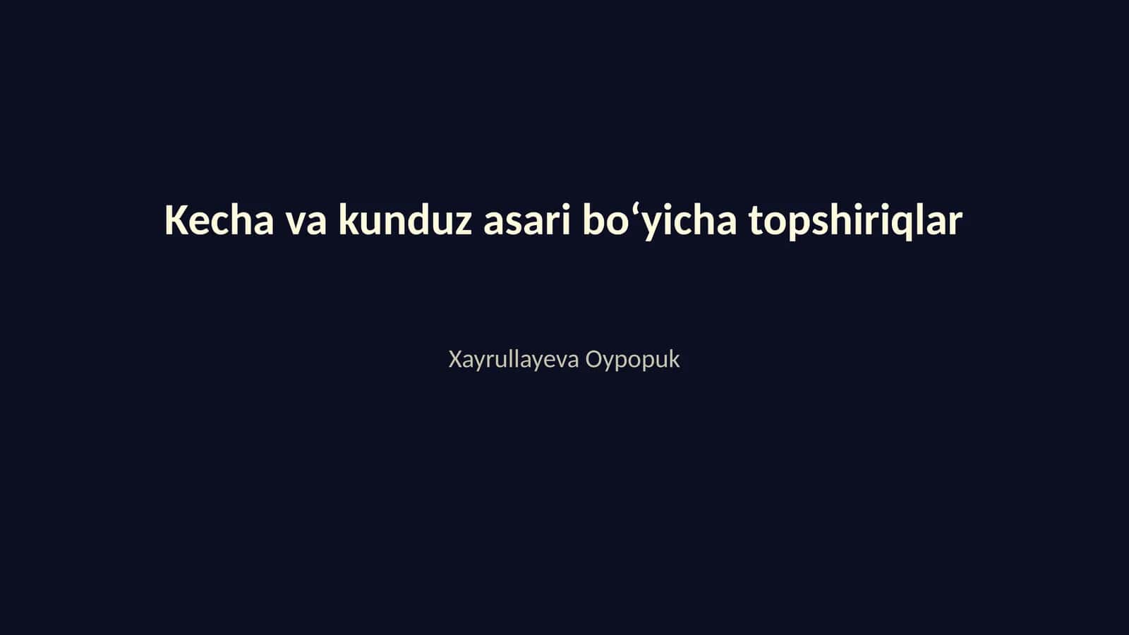 Kecha va kunduz asari boʻyicha topshiriqlar 1