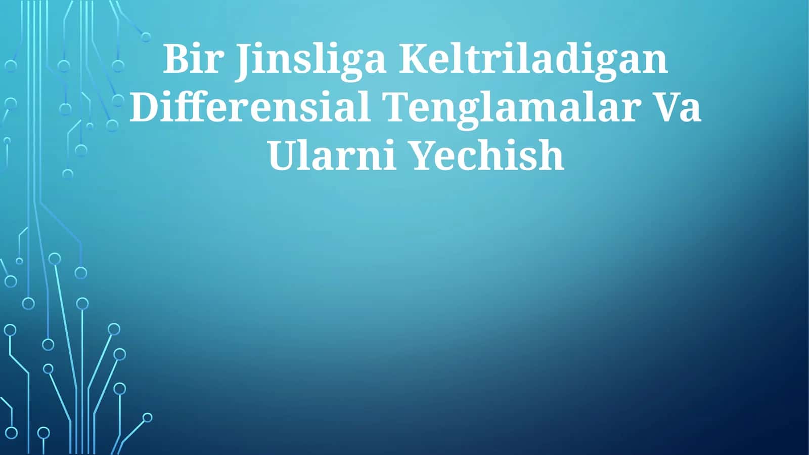 Bir Jinsliga Keltriladigan Differensial Tenglamalar Va Ularni Yechish 1