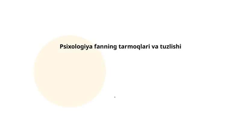 Psixologiya fanning tarmoqlari va tuzlishi 1