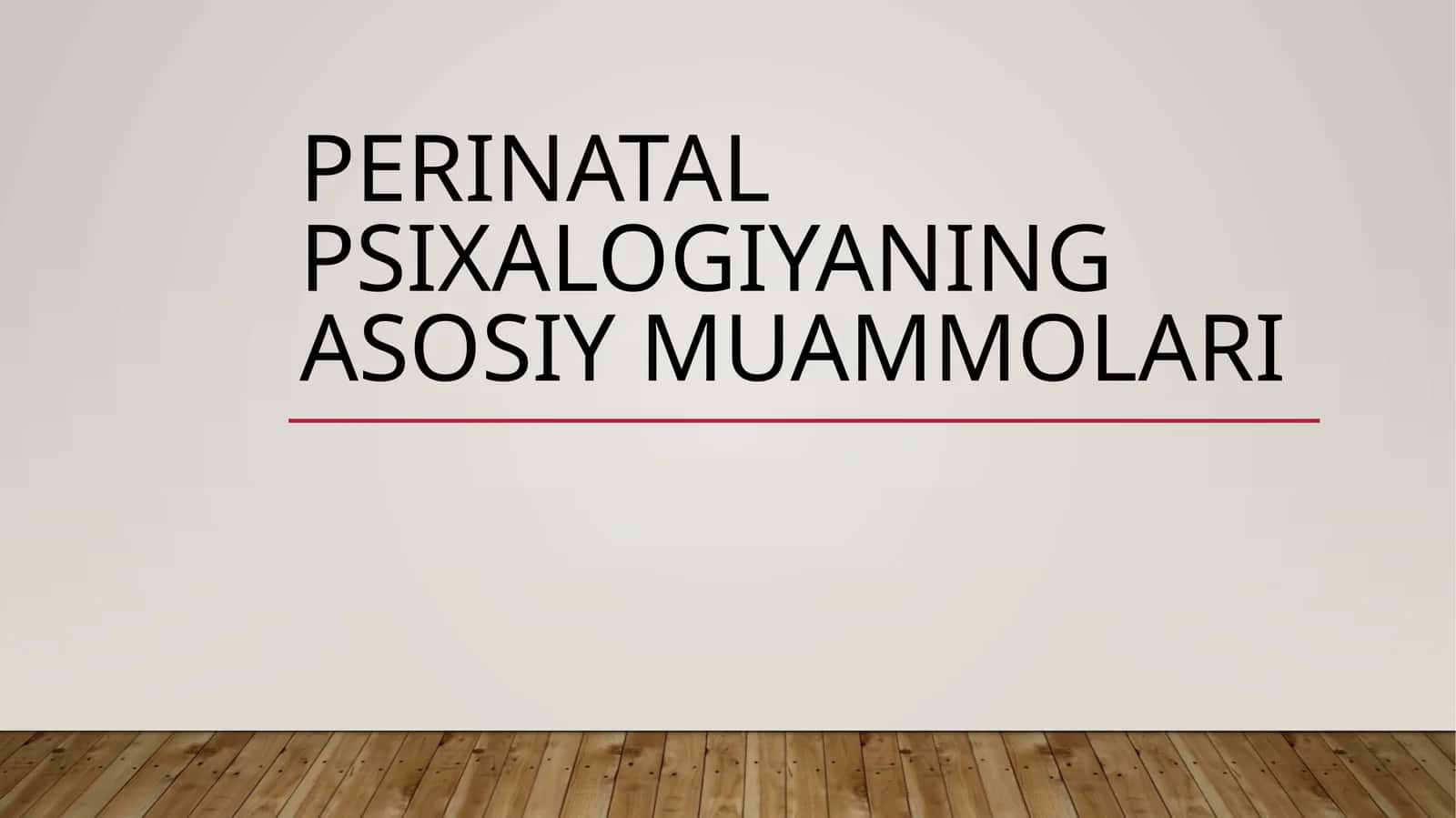 Perinatal psixologiyaning asosiy muammolari 1