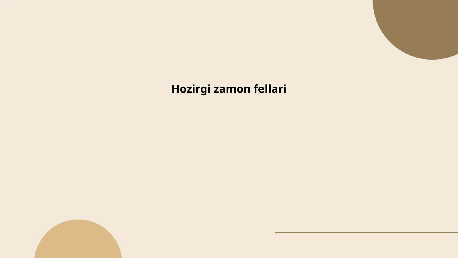 Hozirgi zamon fellari 1
