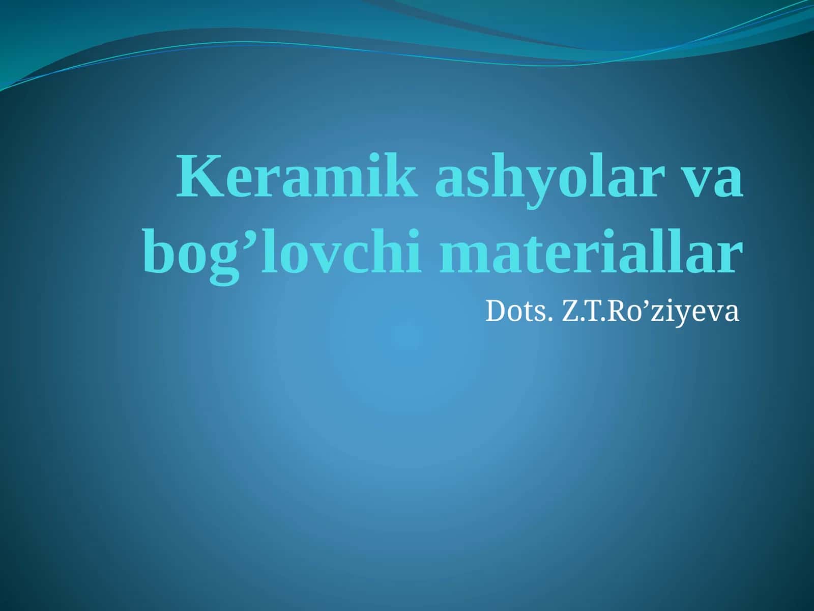 Keramik ashyolar va bog’lovchi materiallar 1