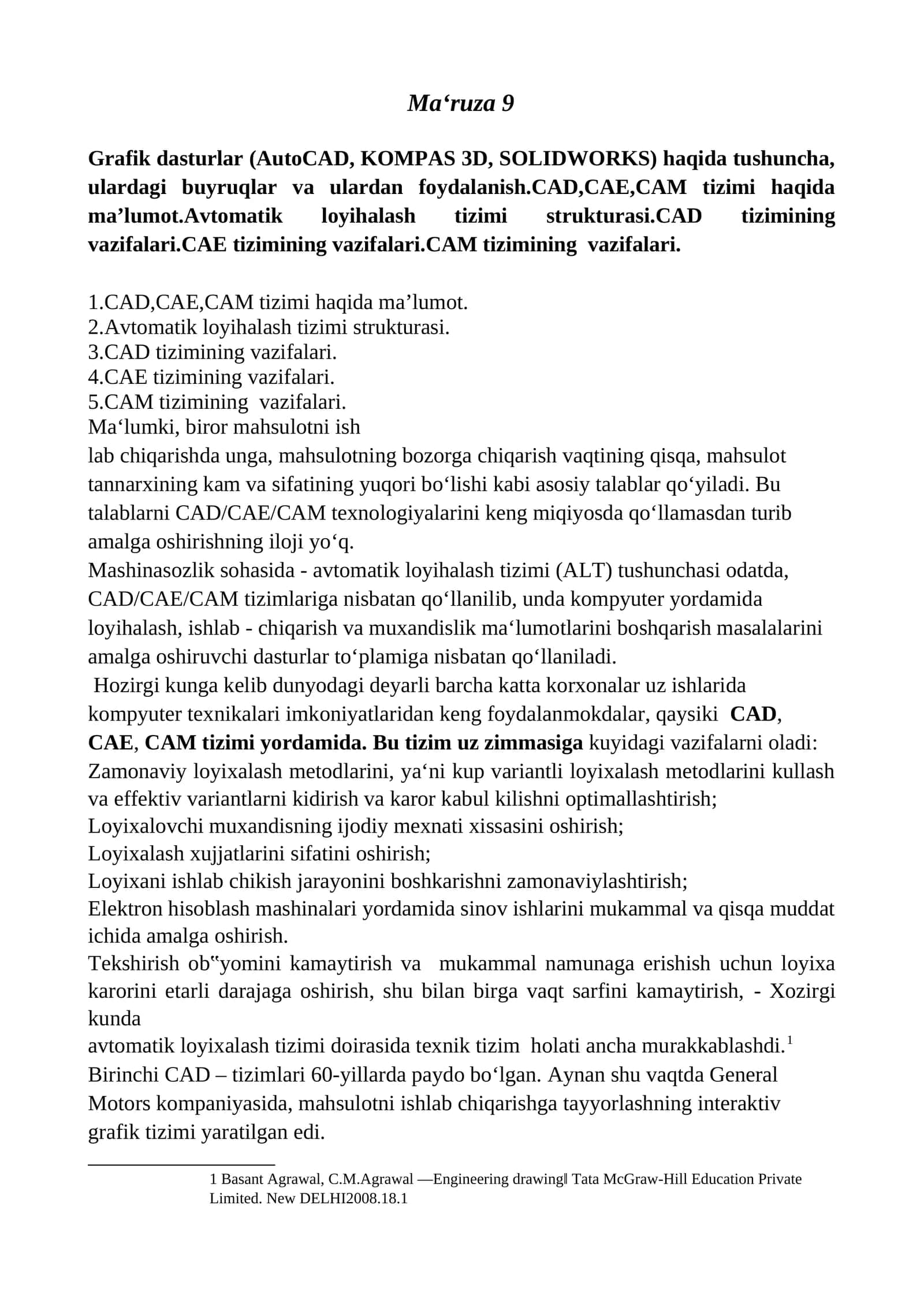 Grafik dasturlar (AutoCAD, KOMPAS 3D, SOLIDWORKS) haqida tushuncha, ulardagi buyruqlar va ulardan foydalanish.CAD,CAE,CAM tizimi haqida ma’lumot.Avtomatik loyihalash tizimi strukturasi.CAD tizimining vazifalari.CAE tizimining vazifalari.CAM tizimining vazifalari 1