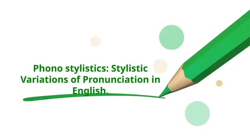 Phono stylistics: Stylistic Variations of Pronunciation in English 1