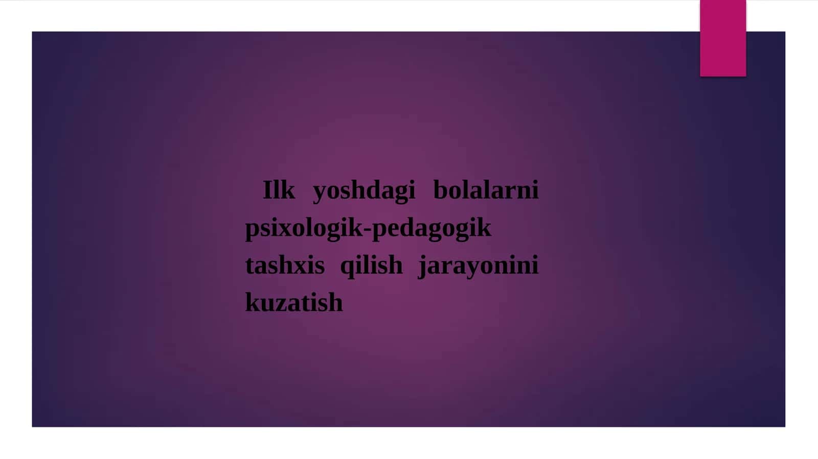 Ilk yoshdagi bolalarni psixologik-pedagogik tashxis qilish 1