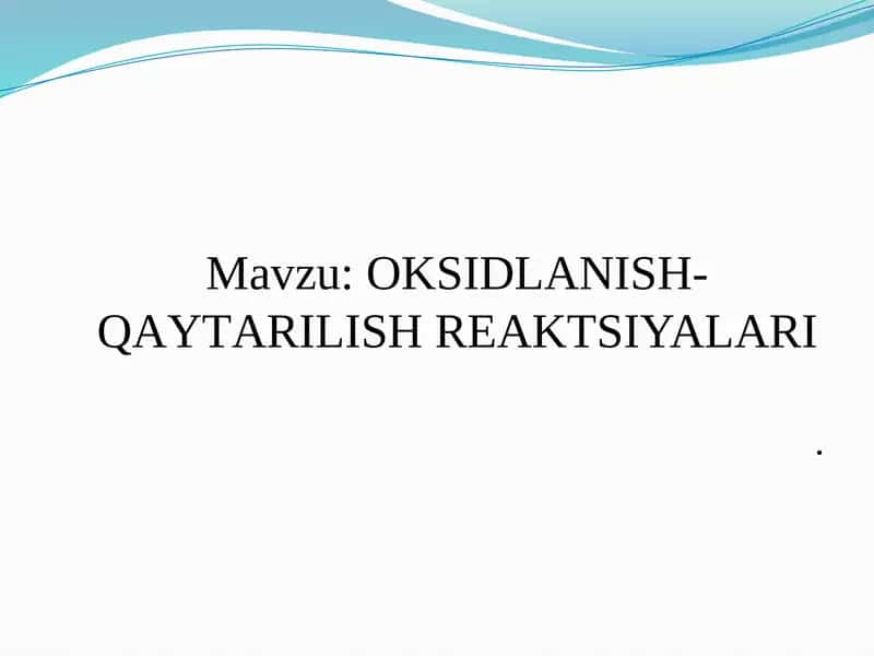 ОKSIDLАNISH-QАYTАRILISH RЕАKTSIYALАRI 1