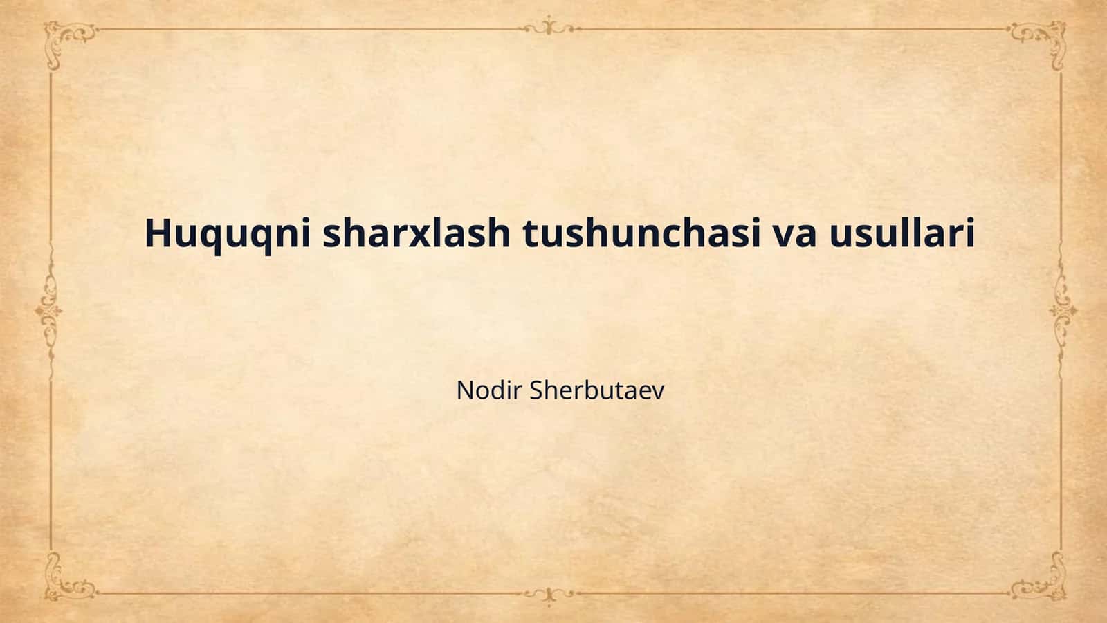 Huquqni sharxlash tushunchasi va usullari 1