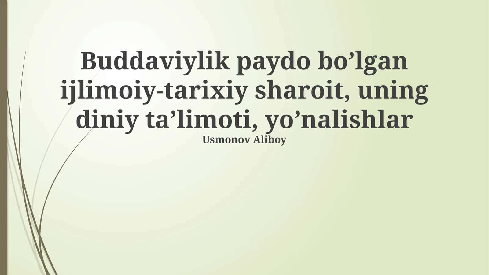 Buddaviylik paydo bo’lgan ijlimoiy-tarixiy sharoit, uning diniy ta’limoti, yo’nalishlar 1