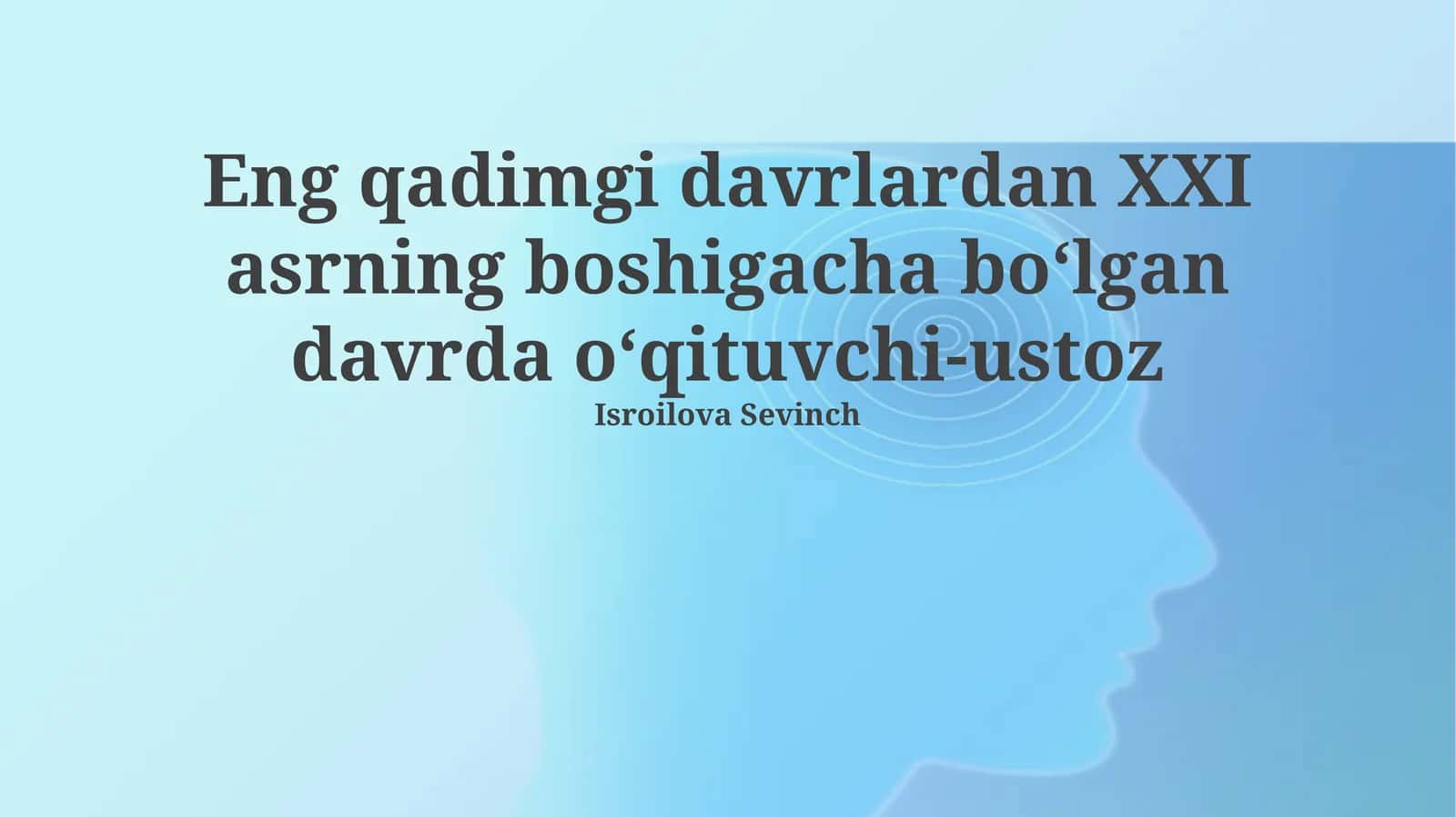 Qadimgi davrlardan XXI asrning boshigacha bo‘lgan davrda o‘qituvchi-ustoz 1